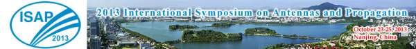 2013 International Symposium on Antennas and Propagation